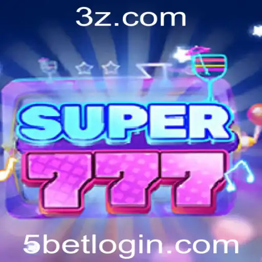 Descubra o Mundo Empolgante de Super777 e a Estratégia 5bet